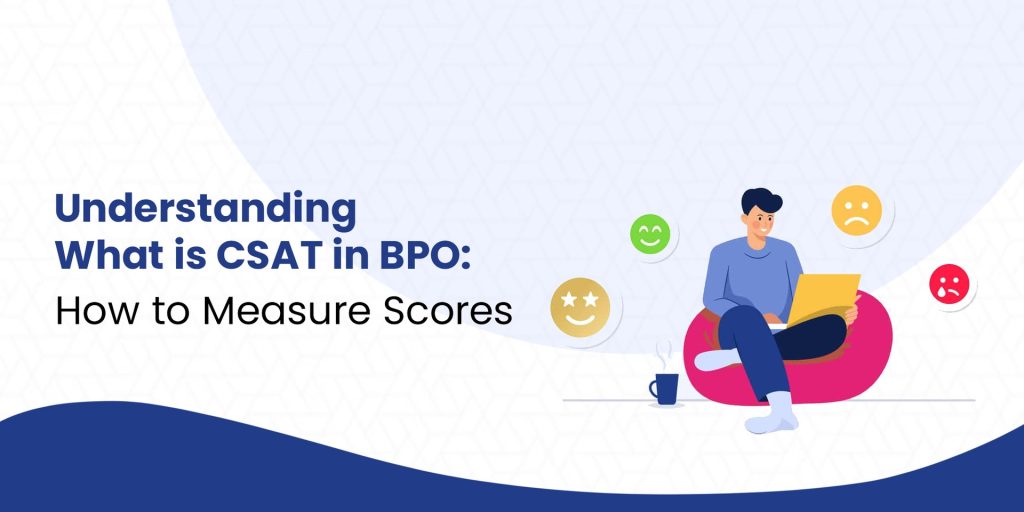 understanding-what-is-csat-in-bpo-how-to-measure-scores